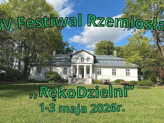IV Festiwal Rzemiosła ,,RękoDzielni" - 1-3.05.2026r. IV Festiwal Rzemiosła ,,RękoDzielni" - 1-3.05.2026r.