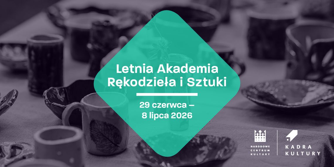 Letnia Akademia Rękodzieła i Sztuki - LARIS 2026 29.06-8.07.2026 r