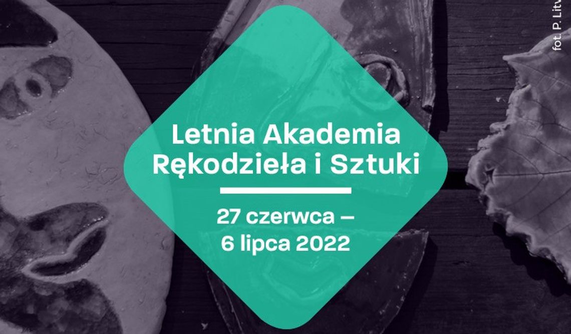 Letnia Akademia Rękodzieła i Sztuki - LARIS 25. 06-4. 07. 2024